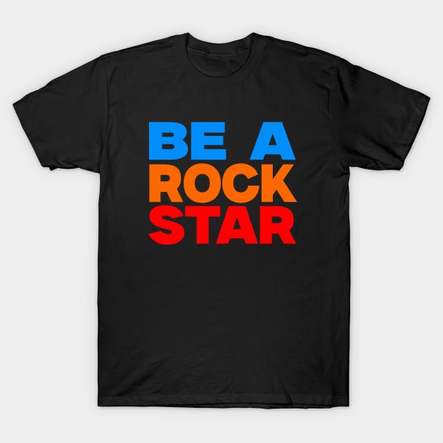 Be a rock star T-Shirt by Evergreen Tee